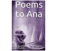 Poems To Ana: Bilingual Edition