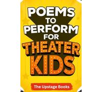 Poems to Perform for Theater Kids: Ready to perform poems about acting, auditions, stage fright, and the love of the spotlight!