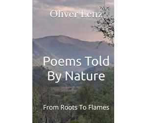 Poems Told By Nature: From Roots To Flames