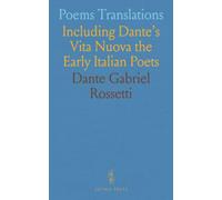 Poems Translations: Including Dante's Vita Nuova the Early Italian Poets