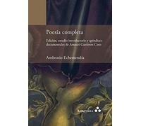 Poesía Completa. Edición, Estudio Introductorio Y Apéndices Documentales De Amauri Gutiérrez Coto