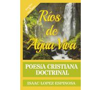 Poesía Cristiana "Ríos de Agua Viva": Poesía Doctrinal | Verso Libre y Verso Tradicional-Clásico | Poemario Evangélico | Doctrina en Versos