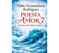 Poesía de amor 7: Marea de versos libres