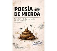Poesía de Mierda: Inventario de lo que nadie quiere escribir