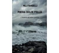 Poesia dolce follia: L'incanto del sogno poetico