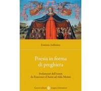 Poesia In Forma Di Preghiera. Svelamenti Dell'essere Da Francesco D'assisi Ad Alda Merini
