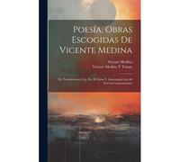 Poesía, Obras Escogidas De Vicente Medina
