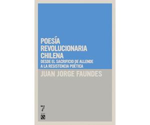Poesía revolucionaria chilena: Desde el sacrificio de Allende a la resistencia poética