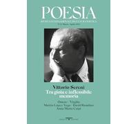 Poesia. Rivista internazionale di cultura poetica. Nuova serie. Vittorio Sereni. Tra gioia e inflessibile memoria (Vol. 24)