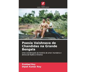 Poesia Vaishnava de Chandidas na Grande Bengala: Uma coordenação da história de amor mundana e divina de Radha e Krishna