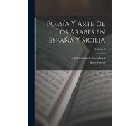 Poesía Y Arte De Los Arabes En España Y Sicilia; Volume 2