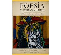 Poesía y otras yerbas: Meditaciones sobre el amor, el tiempo y Dios