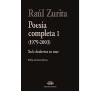 Poesías completas I: Solo desiertos tu mar (1979-2003)
