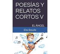 POESÍAS Y RELATOS CORTOS V: El ANGEL