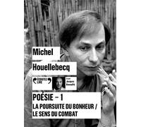 Poésie - 1 La poursuite du bonheur / Le sens du combat - Michel Houellebecq - Gallimard - Texte lu (CD) - Textes lus CD