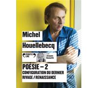 Poésie - 2 Configuration du dernier rivage / Renaissance - Michel Houellebecq - Gallimard - Texte lu (CD) - Textes lus CD