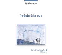 Poésie à la rue - Antoine Janot - Les Impliqués - broché - Poésie