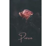 Poésie: carnet de poésie noir avec fleur rose à remplir avec vos plus beaux poèmes - journal avec pages lignées pour écrire et pages blanches pour ... pages numérotées, format 17,78 x 25,4 cm)