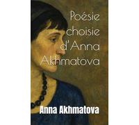 Poésie choisie d’Anna Akhmatova