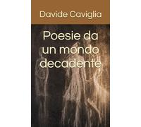 Poesie da un mondo decadente