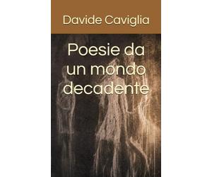 Poesie da un mondo decadente