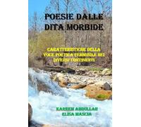 POESIE DALLE DITA MORBIDE: Caratteristiche della voce poetica femminile nei diversi Continenti