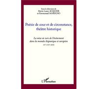 Poésie de cour et de circonstance, théâtre historique La mise en vers de l'événement dans les mondes hispanique et européen XVIe-XVIIIe siècles - Marie-Laure ACQUIER - L'harmattan - broché - Essai