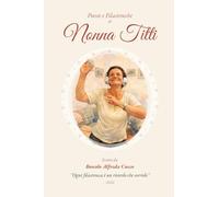 Poesie e Filastrocche di Nonna Titti: Ogni filastrocca è un ricordo che sorride
