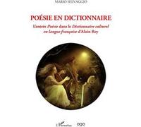 Poésie en Dictionnaire L'entrée Poésie dans le Dictionnaire culturel en langue francaise d'Alain Rey - Mario Selvaggio - L'harmattan - broché - Essai
