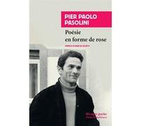 Poésie en forme de rose Pier Paolo Pasolini (Auteur), Lidia Breda (Collection dirigée par), René de Ceccatty (Préface), René de Ceccatty (Traduction), Jacqueline Guiramand (Illustration)