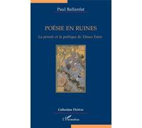Poésie En Ruines - La Pensée Et La Poétique De Yûnus Emre