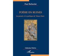 Poésie en ruines – La pensée et la poétique de Yûnus Emre – L'Harmattan