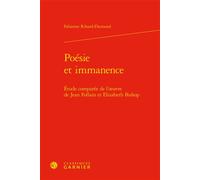 Poésie et immanence Étude comparée de l'oeuvre de Jean Follain et Elizabeth Bishop - Fabienne Rihard-Diamond - Classiques Garnier - broché - Essai