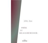 Poésie et Les Ailes du bonheur Cyril Pala (Auteur)