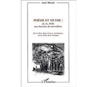 Poésie et mythe : je, tu, il/elle aux horizons du merveillleux Ruth Fainlight (Auteur), Sylvia Plath (Auteur), Ted Hughes (Auteur), Edwin Muir, (Auteur), Robert Graves (Auteur), Anne Mounic (Auteur)