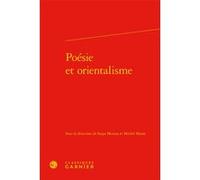 Poésie et orientalisme Pierre Glaudes (Direction), Collectif (Auteur)