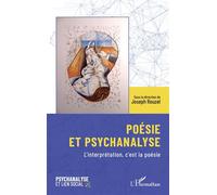 Poésie et psychanalyse L'interprétation, c'est la poésie - Joseph Rouzel - L'harmattan - broché - Essai