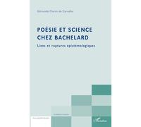 Poésie et science chez Bachelard – Liens et ruptures épistémologiques – L'Harmattan