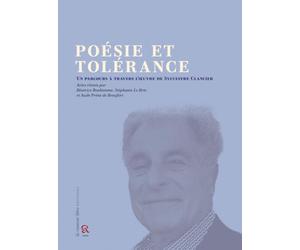 Poésie et tolérance, un parcours à travers l’œuvre de Sylvestre Clancier: Actes du colloque des 19 et 20 mars 2024 à l’Université Côte d’Azur