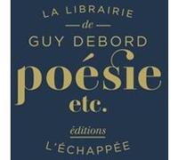 Poésie, etc. Guy Debord (Auteur), Laurence Le Bras (Edité par), Gabriel Zacarias (Postface)