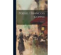Poesie / Francois Coppee; Volume 1