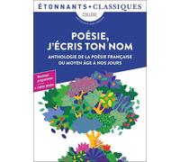 Poésie, j'écris ton nom Anthologie de la poésie française du Moyen Âge à nos jours - Collectif - Flammarion - Poche - Scolaire / Universitaire