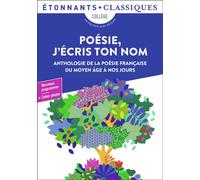 Poésie, j'écris ton nom Anthologie de la poésie française du Moyen Âge à nos jours - Collectif - Flammarion - Poche - Scolaire / Universitaire