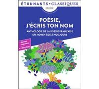 Collectif – Poésie, j'écris ton nom – Anthologie de la poésie française du Moyen Âge à nos jours