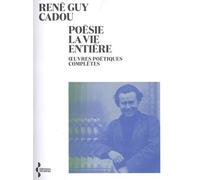Poésie la vie entière: Œuvres poétiques complètes