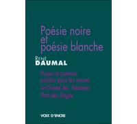Poésie noire et poésie blanche - René Daumal - Voix D'encre - broché - Poésie