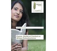 Poésie, Oralité Et Combat En Afrique Subsaharienne