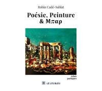 Poésie, Peinture & - Robin Cade-Sablat - Le Lys Bleu - broché - Poésie