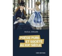 Poésie pure et société au XIXe siècle Pascal Durand (Auteur)