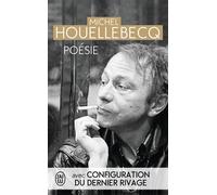 Poésie Rester vivant ; Le sens du combat ; La poursuite du bonheur ; Renaissance ; Configuration du dernier rivage - Michel Houellebecq - J'ai Lu - Poche - Poésie